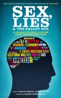 Cover: Sex, Lies and the Ballot Box - Biteback Publishing