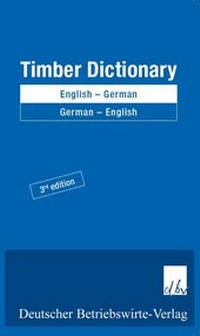 Enlarge image Cover: Timber Dictionary - Deutscher Betriebswirte-Verlag