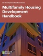 Cover: Multifamily Housing Development Handbook - Urban Land Institute