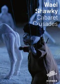 Cover: Wael Shawky. Cabaret Crusades - Kerber Verlag