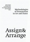 Cover: Assign and Arrange - Methodologies of Presentation in Art and Dance - Sternberg Press