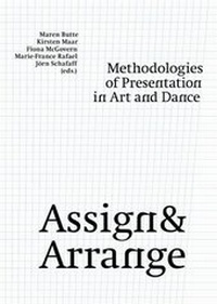 Enlarge image Cover: Assign and Arrange - Methodologies of Presentation in Art and Dance - Sternberg Press