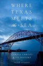 Cover: Where Texas Meets the Sea - University of Texas Press