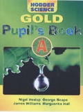 Cover: Hodder Science Gold: Pupil's Book Bk. A - Hodder Murray