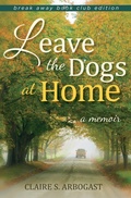 Cover: Leave the Dogs at Home - Indiana University Press