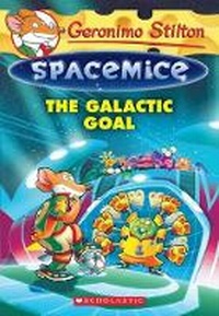 Enlarge image Cover: The Galactic Goal (Geronimo Stilton Spacemice #4) - Scholastic US
