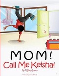 Cover: Mom! Call Me Keisha - Return of the Writer Inc.