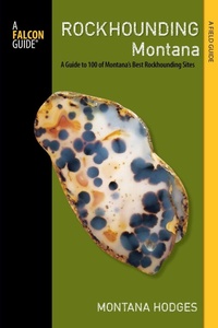 Abbildung von: Rockhounding Montana - Falcon Guides