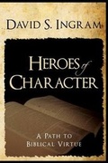 Cover: Heroes of Character - A Path to Biblical Virtue - Crosslink Publishing