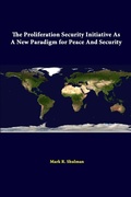 Cover: The Proliferation Security Initiative as A New Paradigm for Peace and Security - Lulu.com