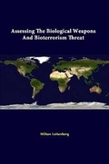 Cover: Assessing the Biological Weapons and Bioterrorism Threat - Lulu.com