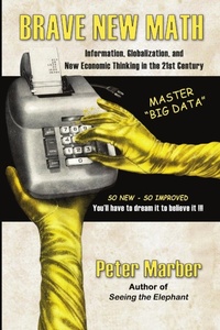 Enlarge image Cover: Brave New Math: Information, Globalization, and New Economic Thinking in the 21st Century - Lulu.com