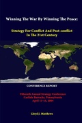 Cover: Winning the War by Winning the Peace: Strategy for Conflict and Post-Conflict in the 21st Century - Fifteenth Annual Strategy Conference Carlisle Barracks, Pennsylvania April 13-15, 2004 - Conference Report - Lulu.com