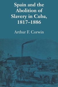 Abbildung von: Spain and the Abolition of Slavery in Cuba, 1817-1886 - University of Texas Press