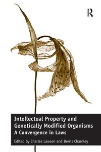 Abbildung von: Intellectual Property and Genetically Modified Organisms - Routledge
