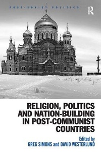 Enlarge image Cover: Religion, Politics and Nation-Building in Post-Communist Countries - Routledge