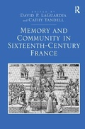 Cover: Memory and Community in Sixteenth-Century France - Routledge