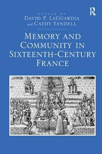Enlarge image Cover: Memory and Community in Sixteenth-Century France - Routledge