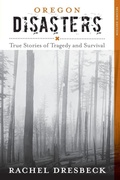 Cover: Oregon Disasters - Globe Pequot Press