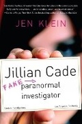 Cover: Jillian Cade: (Fake) Paranormal Investigator - Soho Press Inc