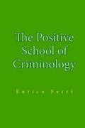 Cover: The Positive School of Criminology - Lushena Books