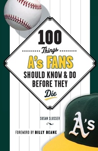 Enlarge image Cover: 100 Things A's Fans Should Know & Do Before They Die - Triumph Books