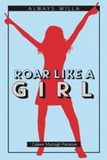Cover: Roar Like A Girl - Little Pickle Press LLC