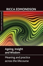 Cover: Ageing, Insight and Wisdom - Policy Press