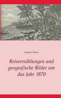 Abbildung von: Reiseerzahlungen Und Geografische Bilder Um Das Jahr 1870 - Books on Demand