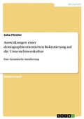 Cover: Auswirkungen einer demographieorientierten Rekrutierung auf die Unternehmenskultur - GRIN Verlag