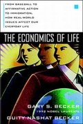 Cover: The Economics of Life: From Baseball to Affirmative Action to Immigration, How Real-World Issues Affect Our Everyday Life - McGraw-Hill Professional