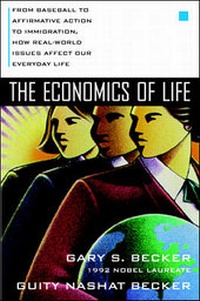 Enlarge image Cover: The Economics of Life: From Baseball to Affirmative Action to Immigration, How Real-World Issues Affect Our Everyday Life - McGraw-Hill Professional
