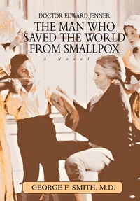Abbildung von: The Man Who Saved The World From Smallpox - iUniverse