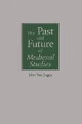 Cover: The Past and Future of Medieval Studies - University of Notre Dame Press