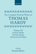 Cover: The Complete Poetical Works of Thomas Hardy: Volume III: Human Shows, Winter Words and Uncollected Poems - Oxford University Press