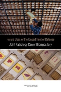 Abbildung von: Future Uses of the Department of Defense Joint Pathology Center Biorepository - National Academies Press