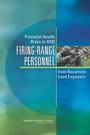 Cover: Potential Health Risks to DOD Firing-Range Personnel from Recurrent Lead Exposure - National Academies Press