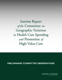 Abbildung von: Interim Report of the Committee on Geographic Variation in Health Care Spending and Promotion of High-Value Care - National Academies Press