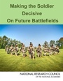 Cover: Making the Soldier Decisive on Future Battlefields - National Academies Press