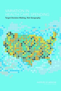 Abbildung von: Variation in Health Care Spending - National Academies Press