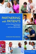 Cover: Partnering with Patients to Drive Shared Decisions, Better Value, and Care Improvement - National Academies Press