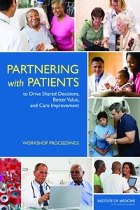 Abbildung von: Partnering with Patients to Drive Shared Decisions, Better Value, and Care Improvement - National Academies Press