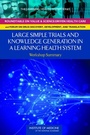 Cover: Large Simple Trials and Knowledge Generation in a Learning Health System - National Academies Press