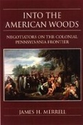 Cover: Into the American Woods: Negotiators on the Pennysylvania Frontier - WW Norton & Co