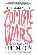 Cover: The Making of Zombie Wars - Farrar, Straus and Giroux
