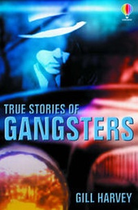 Enlarge image Cover: True Stories of Gangsters - Usborne Publishing Ltd