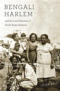 Cover: Bengali Harlem and the Lost Histories of South Asian America - Harvard University Press
