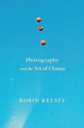 Cover: Photography and the Art of Chance - The Belknap Press