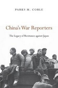 Enlarge image Cover: China's War Reporters - Harvard University Press