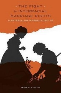 Abbildung von: The Fight for Interracial Marriage Rights in Antebellum Massachusetts - Harvard University Press